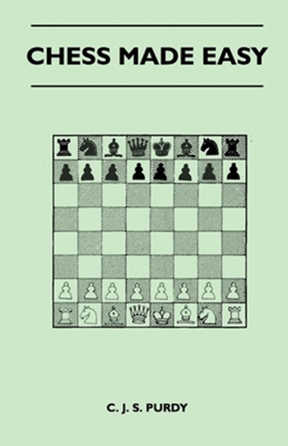 Chess Made Easy, C. J. S. Purdy - Paperback - 9781446519547