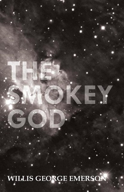 The Smokey God, Willis George Emerson - Paperback - 9781446521878