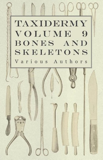 Taxidermy Vol.9 Bones and Skeletons - The Collection, Preparation and Mounting of Bones, Various (selected by the Federation of Children's Book Groups) - Paperback - 9781446524107