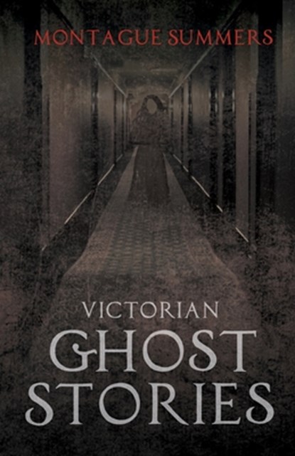Victorian Ghost Stories, Montague Summers - Paperback - 9781446541074