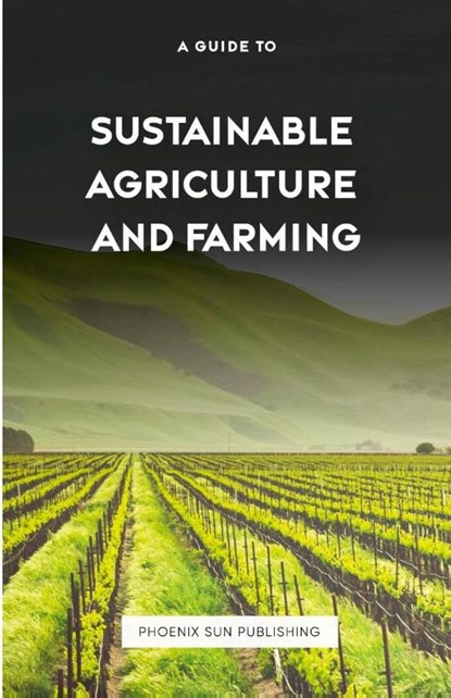 The Guide to Sustainable Agriculture and Farming, Ps Publishing - Paperback - 9781446641200