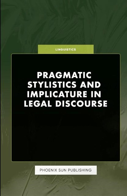 Pragmatic Stylistics and Implicature in Legal Discourse, Ps Publishing - Paperback - 9781446660027