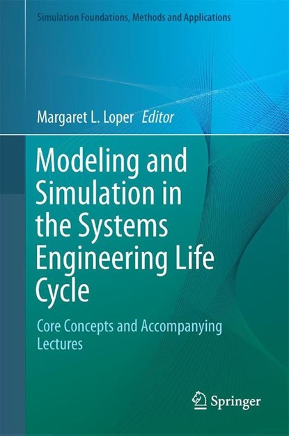 Modeling and Simulation in the Systems Engineering Life Cycle, Margaret L. Loper - Gebonden - 9781447156338