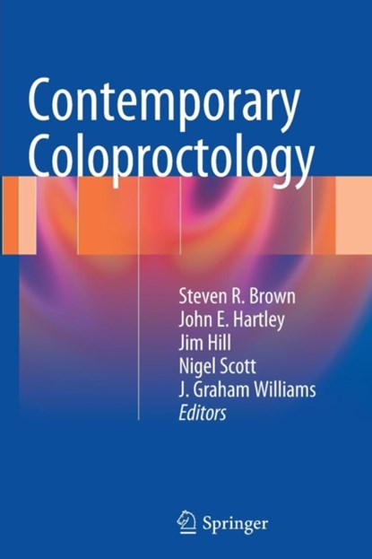 Contemporary Coloproctology, BROWN,  steven ; Hartley, John E. ; Hill, Jim - Paperback - 9781447158561
