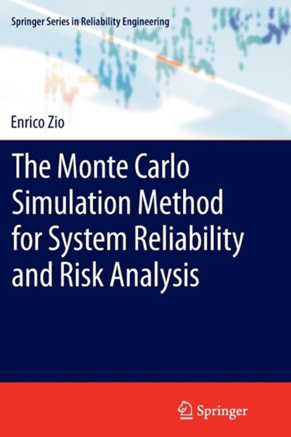 The Monte Carlo Simulation Method for System Reliability and Risk Analysis, Enrico Zio - Paperback - 9781447159018