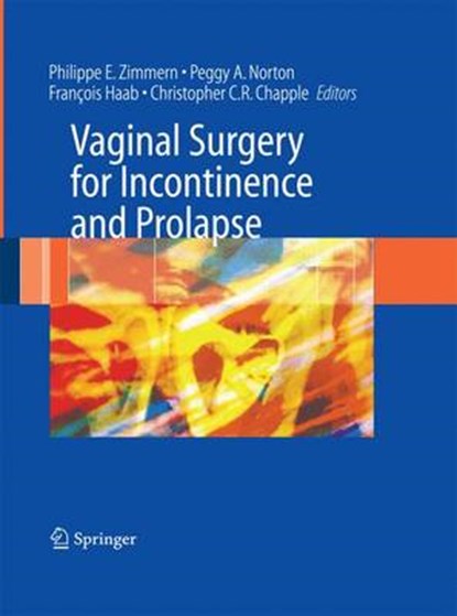 Vaginal Surgery for Incontinence and Prolapse, CHAPPLE,  Christopher R. ; Haab, Francois ; Zimmern, Philippe E. - Paperback - 9781447160762