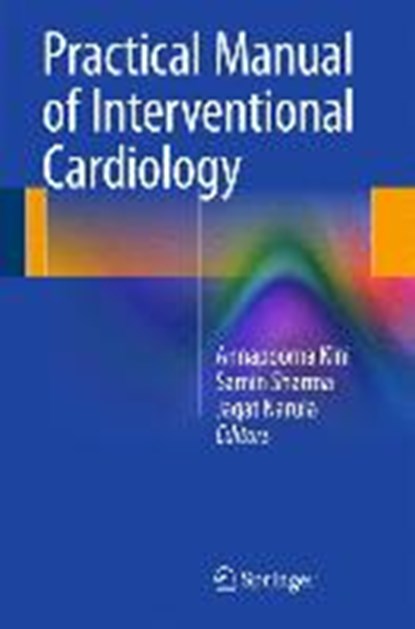 Practical Manual of Interventional Cardiology, KINI,  Annapoorna ; Sharma, Samin ; Narula, Jagat - Paperback - 9781447165804