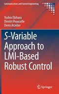 S-Variable Approach to LMI-Based Robust Control | Yoshio Ebihara ; Dimitri Peaucelle ; Denis Arzelier | 