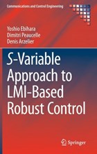 S-Variable Approach to LMI-Based Robust Control | Yoshio Ebihara ; Dimitri Peaucelle ; Denis Arzelier | 
