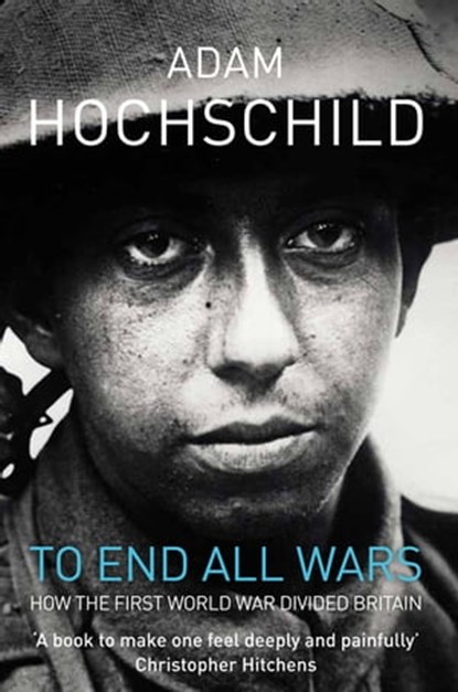 To End All Wars, Adam Hochschild - Ebook - 9781447203469