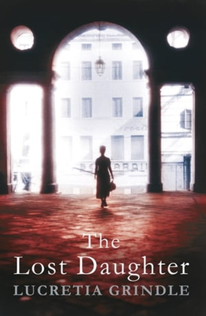 The Lost Daughter, Lucretia Grindle - Ebook - 9781447203575
