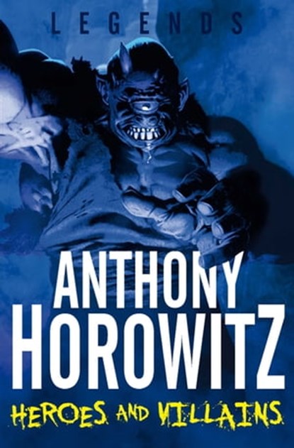 Heroes and Villains, Anthony Horowitz - Ebook - 9781447203759