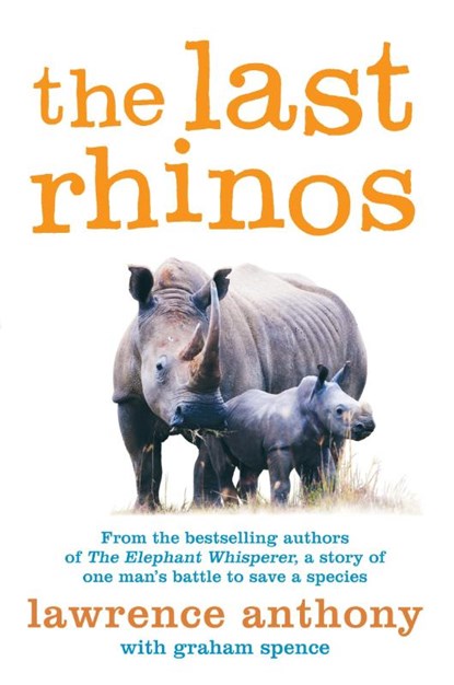 The Last Rhinos, Lawrence Anthony ; Graham Spence - Paperback - 9781447203803