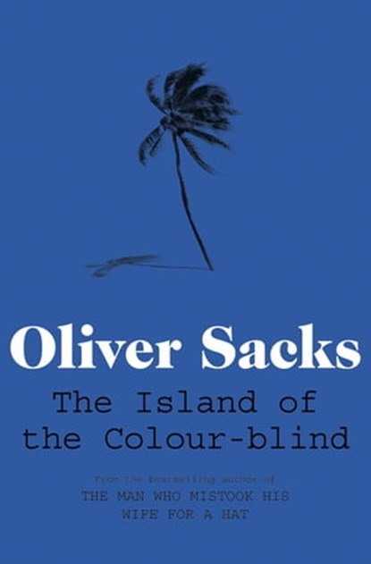 The Island of the Colour-blind, Oliver Sacks - Ebook - 9781447204947