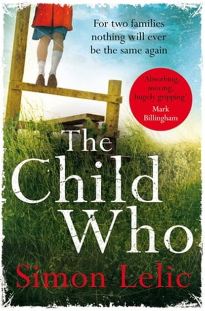 The Child Who, Simon Lelic - Ebook - 9781447206651