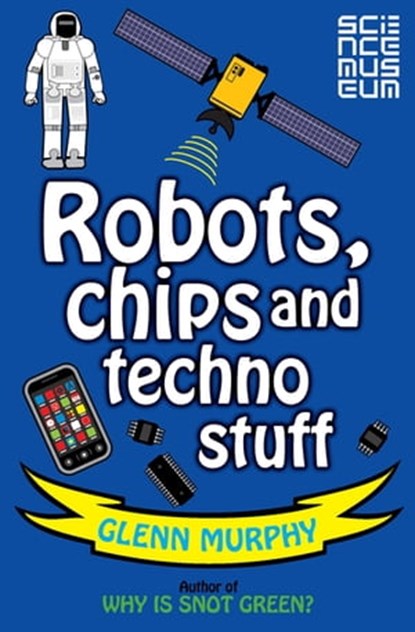 Science: Sorted! Robots, Chips and Techno Stuff, Glenn Murphy - Ebook - 9781447208556