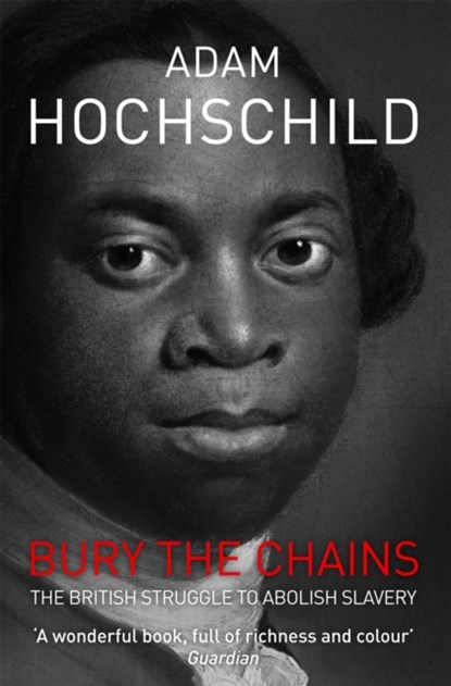 Bury the Chains, Adam Hochschild - Paperback - 9781447211365