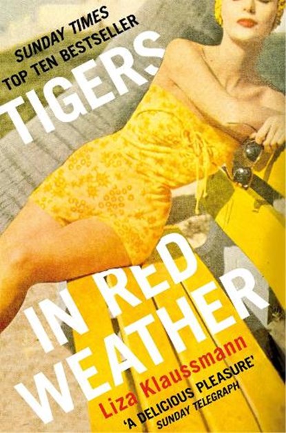 Tigers in Red Weather, Liza Klaussmann - Paperback - 9781447212072