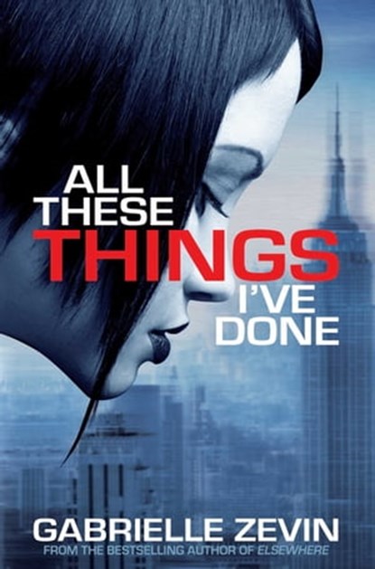 All These Things I've Done, Gabrielle Zevin - Ebook - 9781447213277