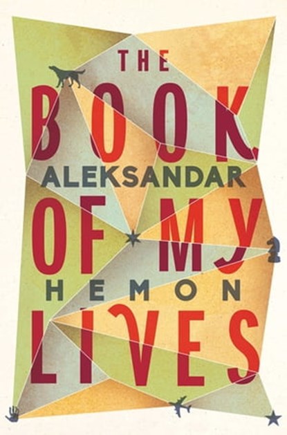The Book of My Lives, Aleksandar Hemon - Ebook - 9781447213369