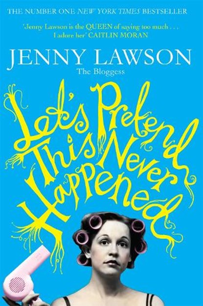 Let's Pretend This Never Happened, Jenny Lawson - Paperback - 9781447223474
