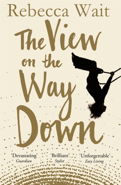 The View on the Way Down, Rebecca Wait - Paperback - 9781447224709