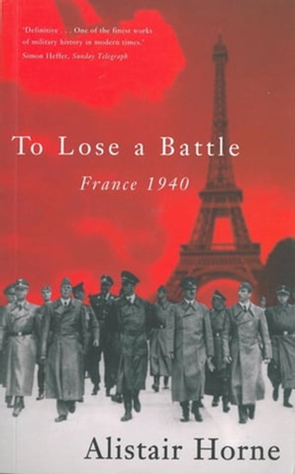 To Lose a Battle, Alistair Horne - Ebook - 9781447233770