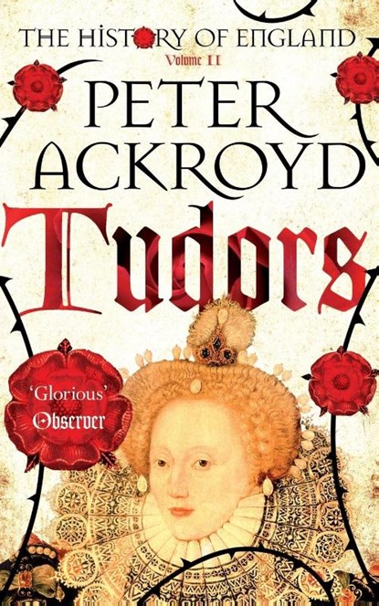 Tudors, Peter Ackroyd - Paperback - 9781447236818