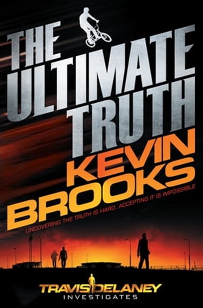The Ultimate Truth, Kevin Brooks - Ebook - 9781447241508