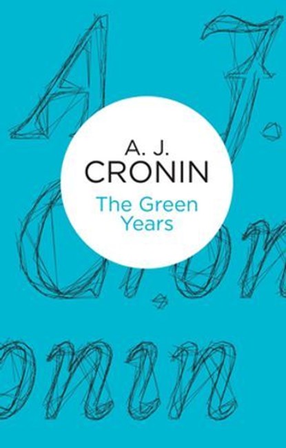 The Green Years, A. J. Cronin - Ebook - 9781447243762