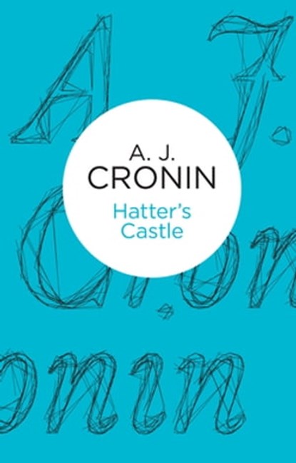Hatter's Castle, A. J. Cronin - Ebook - 9781447244585