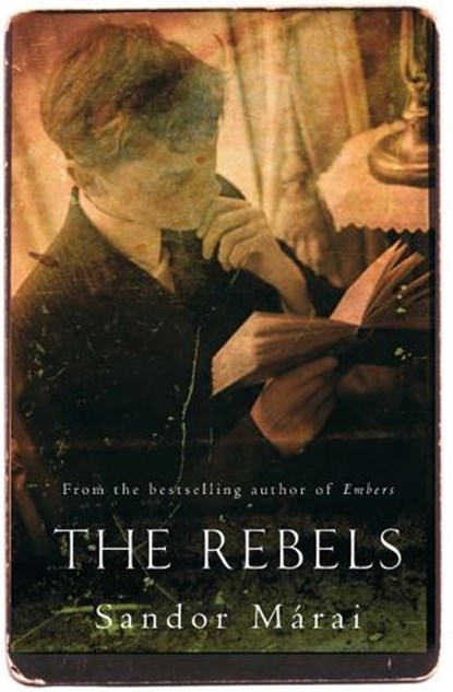The Rebels, Sandor Marai - Paperback - 9781447248255