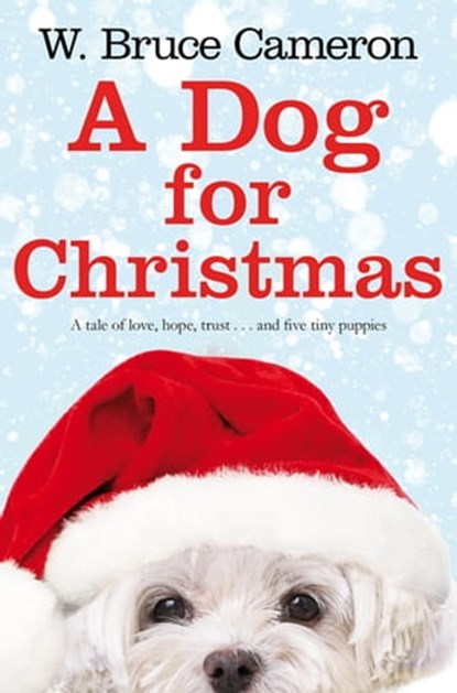 A Dog for Christmas, W. Bruce Cameron - Ebook - 9781447249351