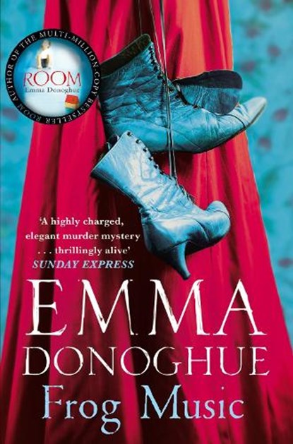 Frog Music, Emma Donoghue - Paperback - 9781447249764