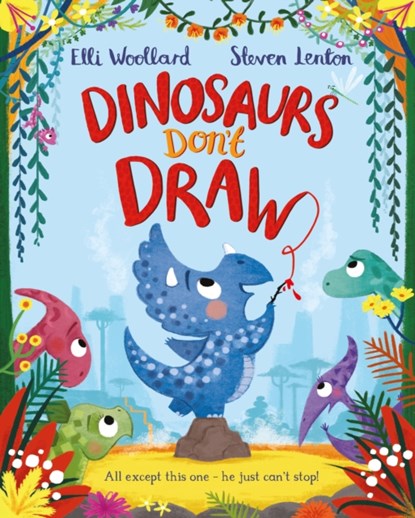Dinosaurs Don't Draw, Elli Woollard - Paperback - 9781447254836