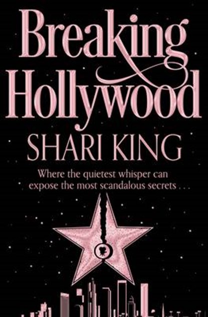 Breaking Hollywood, KING,  Shari - Paperback - 9781447255109