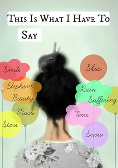 This is What I Have to Say, Macmillan Children's Books ; Macmillan Adult's Books - Ebook - 9781447256007