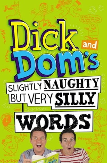 Dick and Dom's Slightly Naughty but Very Silly Words, Richard McCourt ; Dominic Wood - Ebook - 9781447256366
