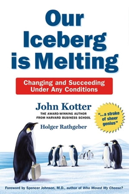 Our Iceberg is Melting, John Kotter ; Holger Rathgeber - Ebook - 9781447257462