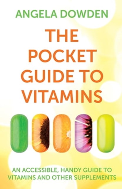 The Pocket Guide to Vitamins, Angela Dowden - Ebook - 9781447258483