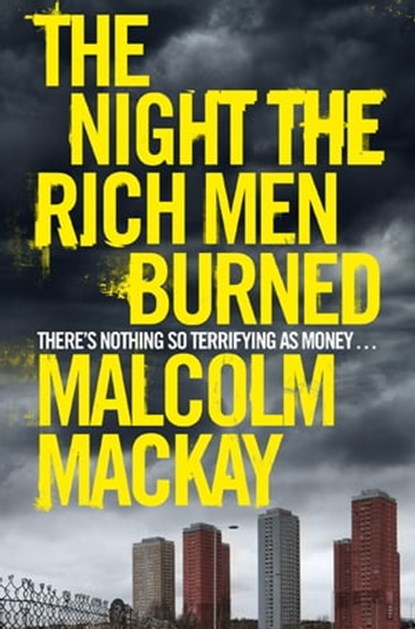 The Night the Rich Men Burned, Malcolm Mackay - Ebook - 9781447264446