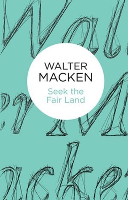 Seek the Fair Land, Walter Macken - Ebook - 9781447269069