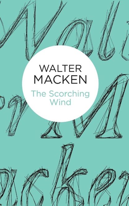 The Scorching Wind, Walter Macken - Gebonden - 9781447270713