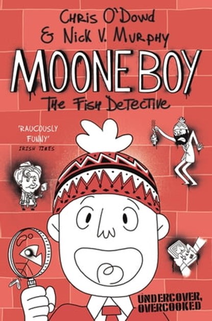 Moone Boy 2: The Fish Detective, Chris O'Dowd ; Nick Vincent Murphy - Ebook - 9781447270997
