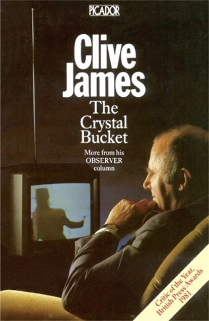 The Crystal Bucket, Clive James - Paperback - 9781447271451