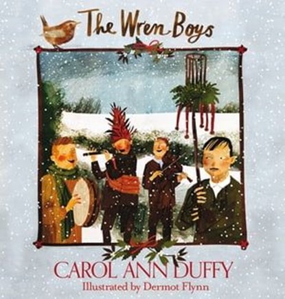 The Wren-Boys, Professor Carol Ann Duffy DBE - Ebook - 9781447271499