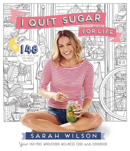 I Quit Sugar for Life, Sarah Wilson - Paperback - 9781447273349