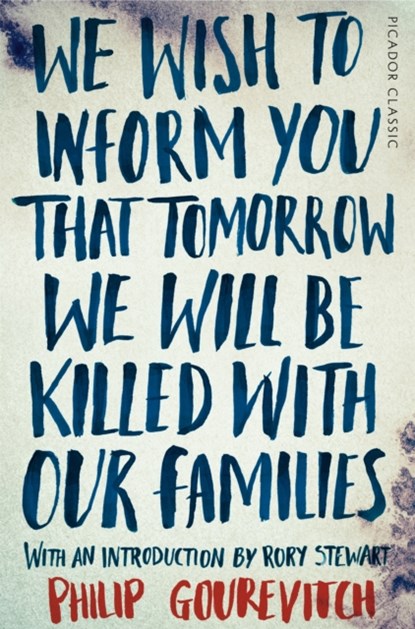 We Wish to Inform You That Tomorrow We Will Be Killed With Our Families, Philip Gourevitch - Paperback - 9781447275268