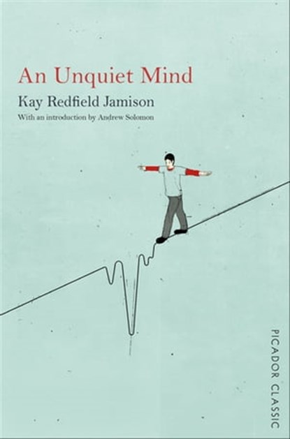 An Unquiet Mind, Kay Redfield Jamison - Ebook - 9781447275299