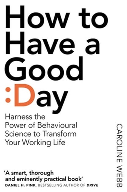 How To Have A Good Day, Caroline Webb - Ebook - 9781447276524